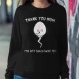 Thank You Mom For Not Swallowing Me Quote Women Sweatshirt Unique Gifts