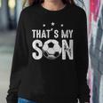 Thats My Son Out There Soccer For Mom Dad Women Sweatshirt Unique Gifts
