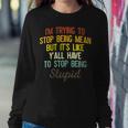Womens Im Trying To Stop Being Mean But Its Like Yall Have To Women Sweatshirt Unique Gifts