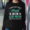 I Have Two Titles Aunt And Cat Mom Fur Mama Women Sweatshirt Unique Gifts