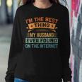 Womens Im The Best Thing My Husband Ever Found On The Internet Women Crewneck Graphic Sweatshirt Funny Gifts