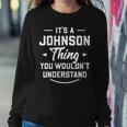 Womens Its A Johnson Thing You Wouldnt Understand - Name Surname Women Crewneck Graphic Sweatshirt Funny Gifts