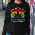 Yes I Smell Like Weed You Smell Like You Missed Out Women Sweatshirt Unique Gifts