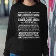 Yes Im A Stubborn Son But My Freaking Awesome Mom Loves Me Women Sweatshirt Unique Gifts