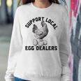 Support Your Local Egg Dealers Chicken Egg Lover Women Sweatshirt Unique Gifts