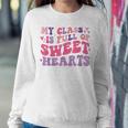 Teachers Valentines Day My Class Is Full Of Sweethearts Kids Women Crewneck Graphic Sweatshirt Funny Gifts