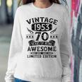 Vintage 1953 Limited Edition 70 Year Old 70Th Birthday Women Sweatshirt Unique Gifts