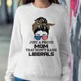 Womens Just A Proud Mom That Didnt Raise Liberals - Messy Bun Women Crewneck Graphic Sweatshirt Funny Gifts