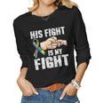 Autism Awareness Autism Mom Dad His Fight Is My Fight Women Graphic Long Sleeve T-shirt