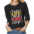 Firefighter Design Firefighter Wife Teacher Life Fire Wife Women Graphic Long Sleeve T-shirt
