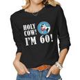 Holy Cow Im 60 60Th Milestone Farmer Birthday Women Long Sleeve T-shirt