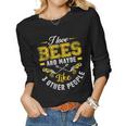 I Love Bees And Maybe Like 3 Other People Gift For Bee Lover Women Graphic Long Sleeve T-shirt
