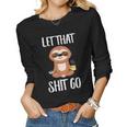 Let That Shit Go Yoga Meditation Dad Mom Boy Girl Party Gift Women Graphic Long Sleeve T-shirt