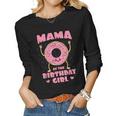 Mama Of The Birthday Girl Pink Donut Bday Party Mother Mommy Women Long Sleeve T-shirt