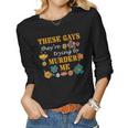 These Gays Theyre Trying To Murder Me Flowers Women Long Sleeve T-shirt