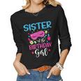 Sister Of The Birthday Girl Spa Party Nail Polish Makeup Women Long Sleeve T-shirt