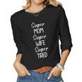 Super Mom Super Wife Super Tired Funny Jokes Sarcastic Women Graphic Long Sleeve T-shirt