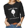 Thank You Mom For Not Swallowing Me Quote Women Long Sleeve T-shirt