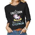 Be A Unicorn Unless You Can Be A Stepmom Happy Mother Mommy Women Long Sleeve T-shirt