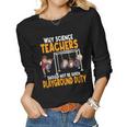 Why Science Teachers Should Not Be Given Playground Duty Women Graphic Long Sleeve T-shirt