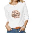 Fall Autumn Leaves And Pumpkin Please Thanksgiving Gifts Women Graphic Long Sleeve T-shirt