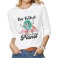 Be Kind To Our Planet Retro Cute Earth Day Save Your Earth Women Long Sleeve T-shirt