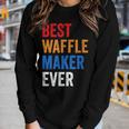 Best Waffle Maker Ever Baking For Waffles Baker Dad Mom Women Long Sleeve T-shirt Gifts for Her