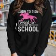Borne To Ride Forced To Go To School Horse Riding Women Long Sleeve T-shirt Gifts for Her