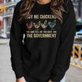 Womens Buy Me Chickens And Tell Me You Hate The Government Women Long Sleeve T-shirt Gifts for Her