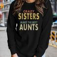 Crazy Sister Retro Crazy Sisters Make The Best Aunts Women Long Sleeve T-shirt Gifts for Her