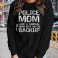 Funny Quote Police Mom Like A Normal Mom But With Backup Women Graphic Long Sleeve T-shirt Gifts for Her