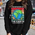 Funny Science Rotation Of Earth Makes My Day Space Teacher Women Graphic Long Sleeve T-shirt Gifts for Her