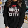 I Dont Need Therapy I Just Need My Kitty Men Women Mom Dad Women Graphic Long Sleeve T-shirt Gifts for Her