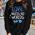 Love Needs No Words Autism Awareness Mom Dad Teacher Women Graphic Long Sleeve T-shirt Gifts for Her