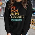 My Mom Is My Favorite Person Women Long Sleeve T-shirt Gifts for Her