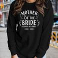 Womens Mother Of The Bride I Loved Her - Wedding Marriage Bride Mom Women Long Sleeve T-shirt Gifts for Her