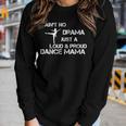 No Drama Dance Mom For Your Dance Mom Squad Women Long Sleeve T-shirt Gifts for Her