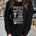 Prayer Is The Best Way To Meet The Lord Dad Daughter Father Women Long Sleeve T-shirt Gifts for Her