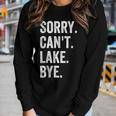 Sorry Cant Lake Bye Lake Life Boating Lover Lake Men Women Women Long Sleeve T-shirt Gifts for Her