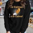 Spanish Mother Mom Expression Te Calmas O Te Calmo Women Long Sleeve T-shirt Gifts for Her