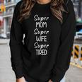 Super Mom Super Wife Super Tired Funny Jokes Sarcastic Women Graphic Long Sleeve T-shirt Gifts for Her