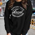 Support Your Local Firefighter Firefighter Firefighter Wife Women Graphic Long Sleeve T-shirt Gifts for Her