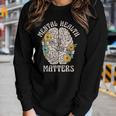 Mental Health Matters Be Kind To Your Mind Mental Awareness Women Long Sleeve T-shirt Gifts for Her