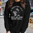 If Tequila Cant Fix It Youre Not Using Enough Tequila Women Long Sleeve T-shirt Gifts for Her