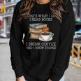 Thats What I Do I Read Books I Drink Coffee I Know Things Women Long Sleeve T-shirt Gifts for Her