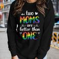 Two Moms Are Better Than One Lgbt Pride Mother Day Women Long Sleeve T-shirt Gifts for Her