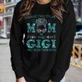 I Have Two Titles Mom And Gigi And I Rock Them Both Women Long Sleeve T-shirt Gifts for Her