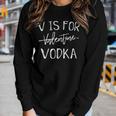 V Is For Valentines Day No Vodka Sarcastic Love Women Long Sleeve T-shirt Gifts for Her