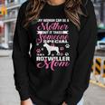 Any Woman Can Be A Mother Rotwiller Mom Shirt Women Long Sleeve T-shirt Gifts for Her