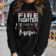 Womens My Favorite Firefighter Calls Me Mom Firefighter Mom Women Graphic Long Sleeve T-shirt Gifts for Her
